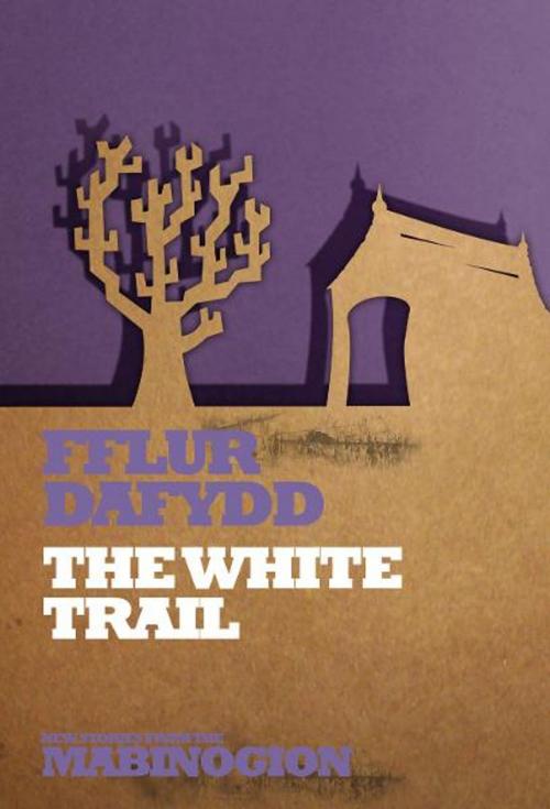 Cover of the book The White Trail by Fflur Dafydd, Seren