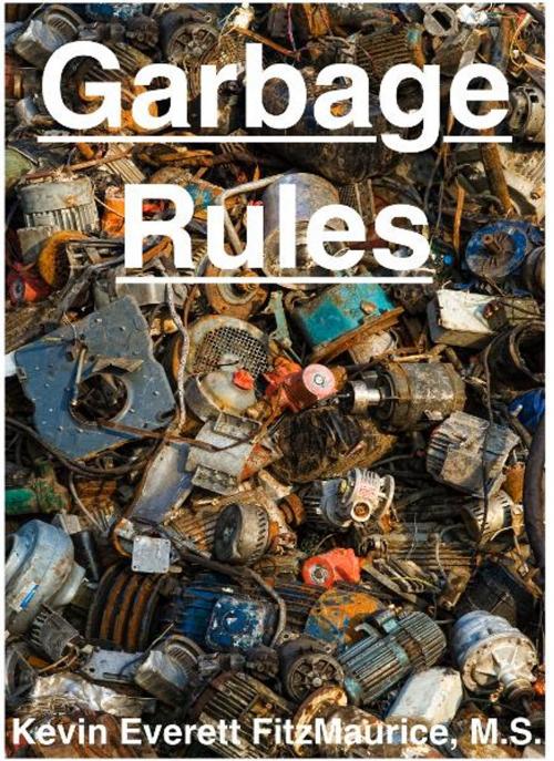 Cover of the book Garbage Rules by Kevin Everett FitzMaurice, FitzMaurice Publishers