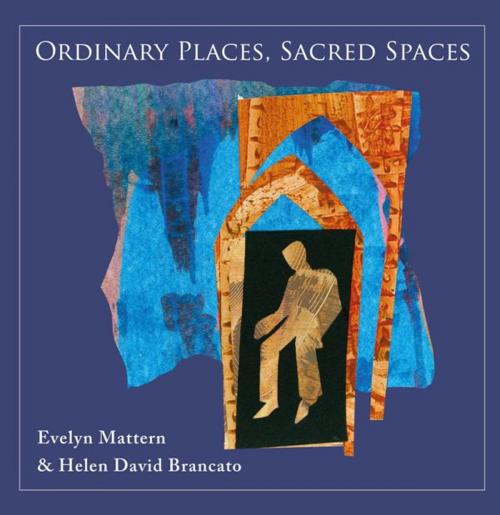 Cover of the book ORDINARY PLACES, SACRED SPACES by EVELYN MATTERN, Bayeux Arts