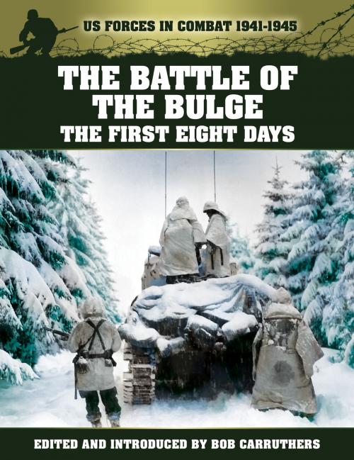 Cover of the book The Battle of The Bulge: The First Eight Days by Bob Carruthers, Coda Books Ltd