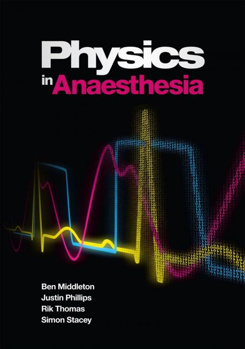 Cover of the book Physics in Anaesthesia by Ben Middleton, Justin Phillips, Rik Thomas, Simon Stacey, Scion Publishing