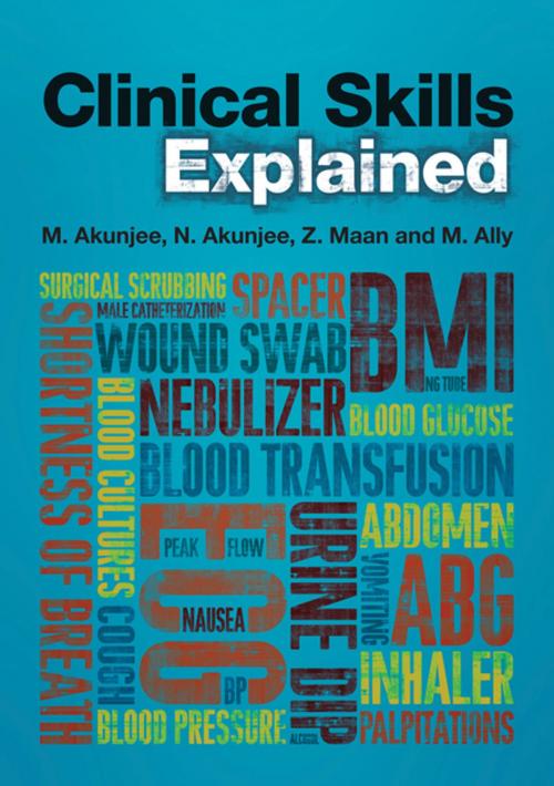 Cover of the book Clinical Skills Explained by Dr Mina Ally, Dr Nazmul Akunjee, Dr Zeshaan Maan, Muhammed Akunjee, Scion Publishing