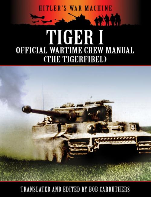 Cover of the book Tiger 1: The Official Wartime Crew Manual by Bob Carruthers, Coda Books Ltd