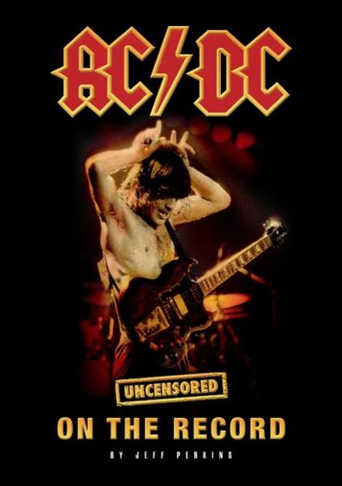 Cover of the book AC/DC - Uncensored On the Record by Jeff Perkins, Coda Books Ltd