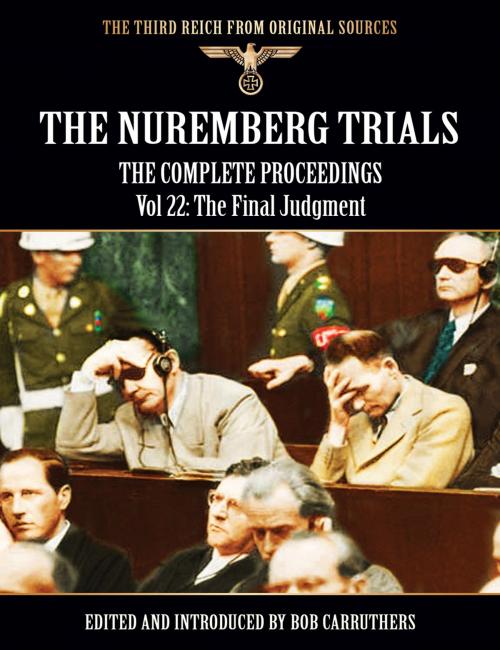 Cover of the book The Nuremberg Trials - The Complete Proceedings Vol 22: The Final Judgment by Bob Carruthers, Coda Books Ltd