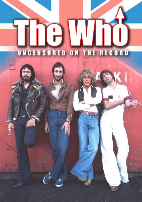 Cover of the book The Who - Uncensored On the Record by Steven Rosen, Coda Books Ltd