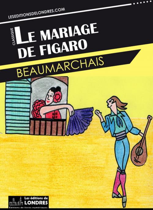 Cover of the book Le mariage de Figaro by Beaumarchais, Les Editions de Londres