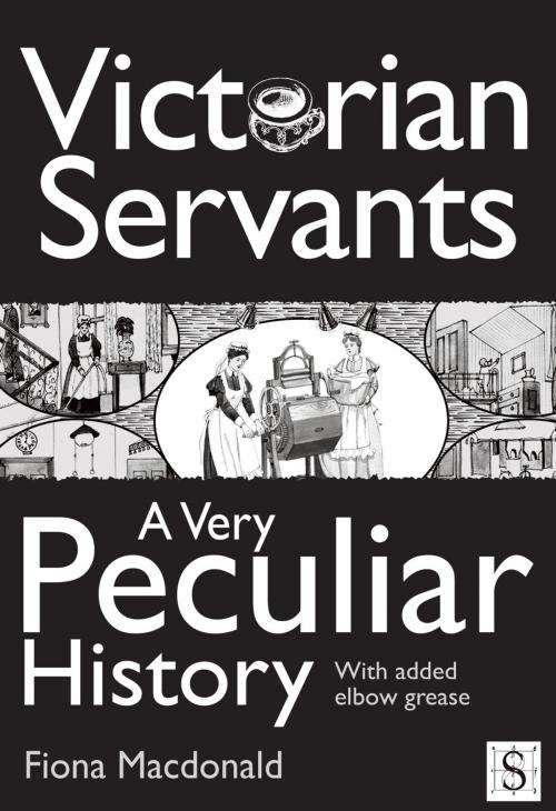 Cover of the book Victorian Servants, A Very Peculiar History by Fiona Macdonald, Andrews UK
