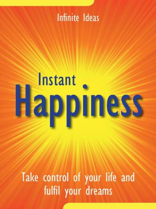 Cover of the book Instant happiness by Infinite Ideas, Infinite Ideas