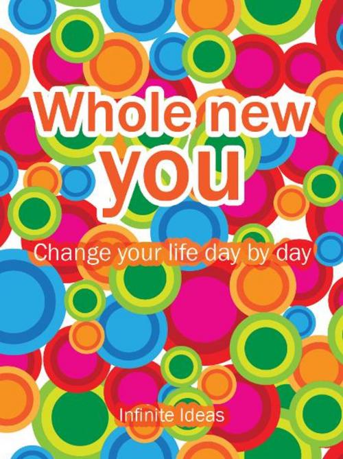 Cover of the book Whole new you by Infinite Ideas, Infinite Ideas