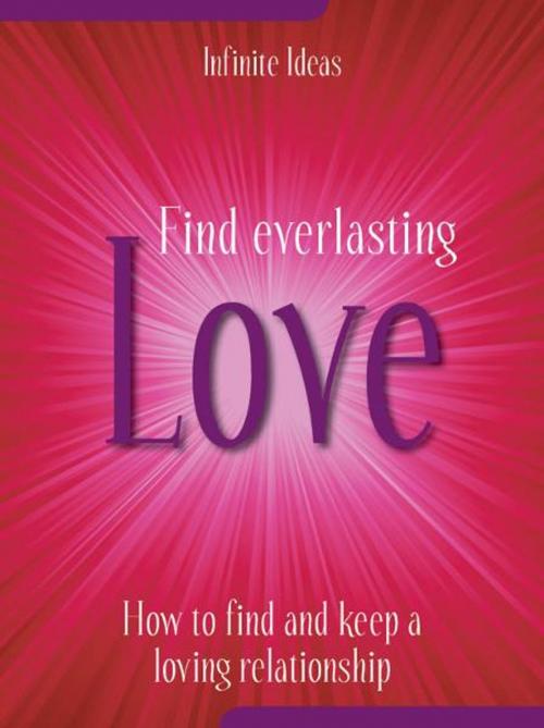 Cover of the book Find everlasting love by Infinite Ideas, Infinite Ideas