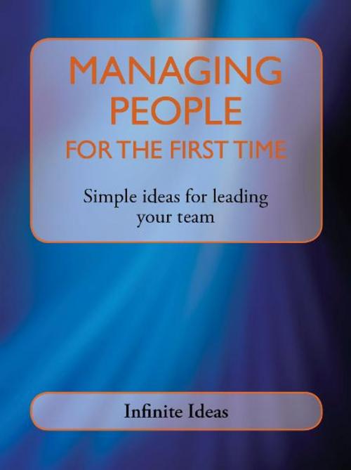 Cover of the book Managing people for the first time by Infinite Ideas, Infinite Ideas