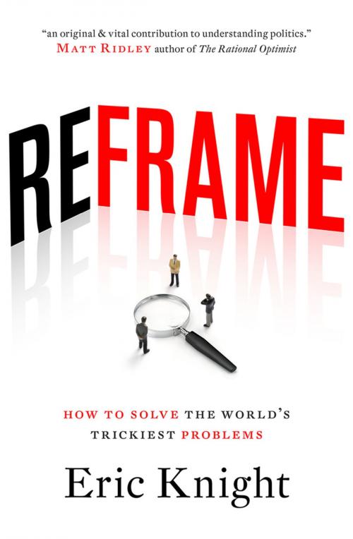 Cover of the book Reframe: How to solve the worlds trickiest problems by Eric Knight, Black Inc.