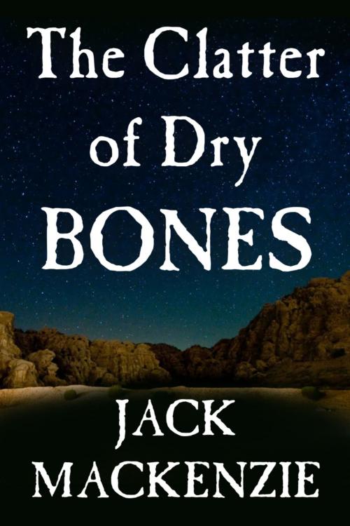 Cover of the book The Clatter of Dry Bones by Jack Mackenzie, G. W. Thomas