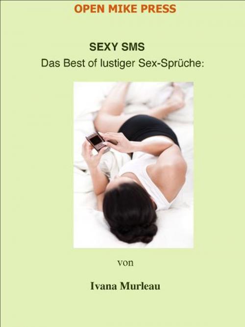 Cover of the book SEXY SMS :  Das Best of lustiger Sex-Sprüche: by Ivana Murleau, Icon Empire Press