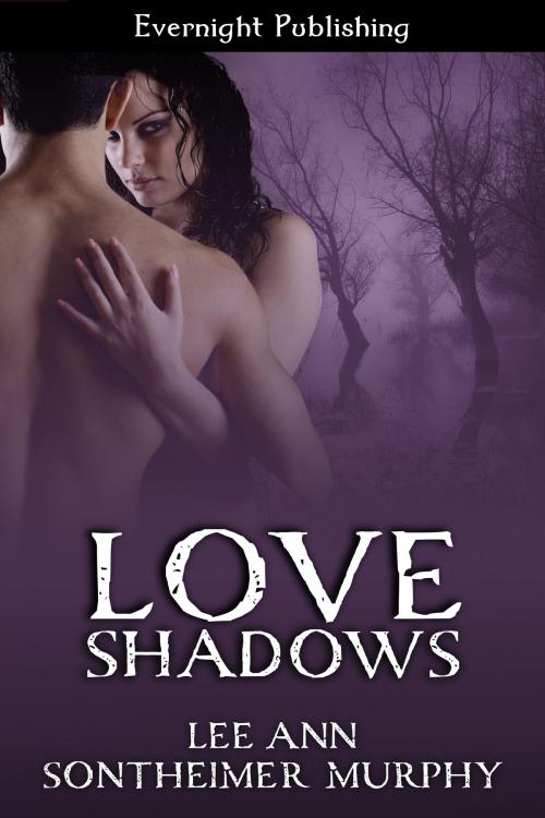 Cover of the book Love Shadows by Lee Ann Sontheimer Murphy, Evernight Publishing