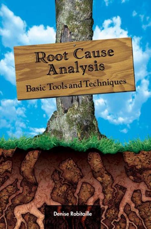 Cover of the book Root Cause Analysis: Basic Tools and Techniques by Denise Robitaille, Paton Press