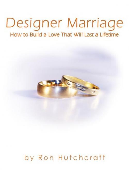 Cover of the book Designer Marriage by Ron Hutchcraft, Ron Hutchcraft Ministries, Inc.