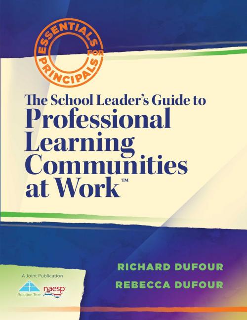 Cover of the book The School Leader's Guide to Professional Learning Communities at Work TM by Richard DuFour, Rebecca DuFour, Solution Tree Press