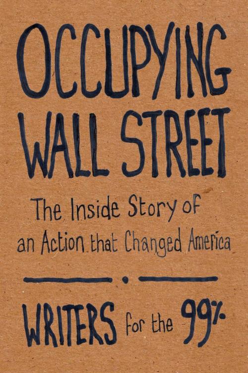 Cover of the book Occupying Wall Street by Writers for the 99%, OR Books