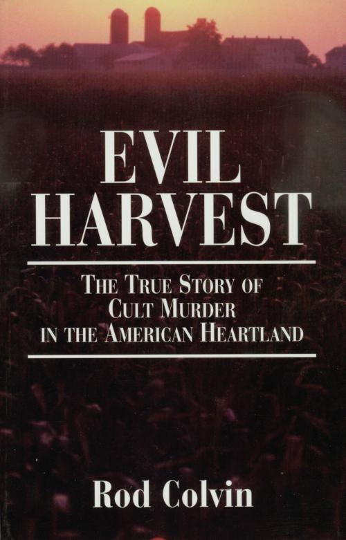 Cover of the book Evil Harvest by Rod Colvin, Addicus Books