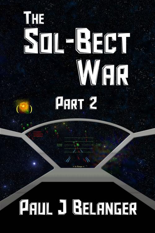 Cover of the book The Sol-Bect War, Part 2 by Paul Belanger, Lost Luggage Studios, LLC jamie@lostluggagestudios.com