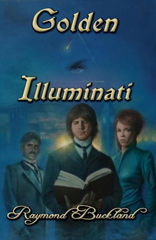 Cover of the book Golden Illuminati by Raymond Buckland, Pendraig Publishing