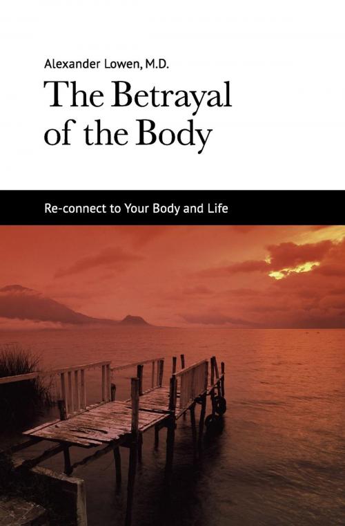 Cover of the book The Betrayal of the Body by Dr. Alexander Lowen M.D., The Alexander Lowen Foundation