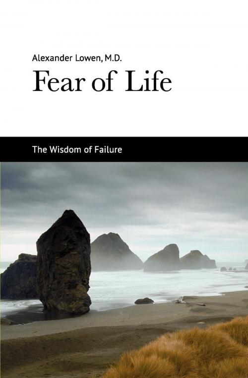 Cover of the book Fear of Life by Dr. Alexander Lowen M.D., The Alexander Lowen Foundation