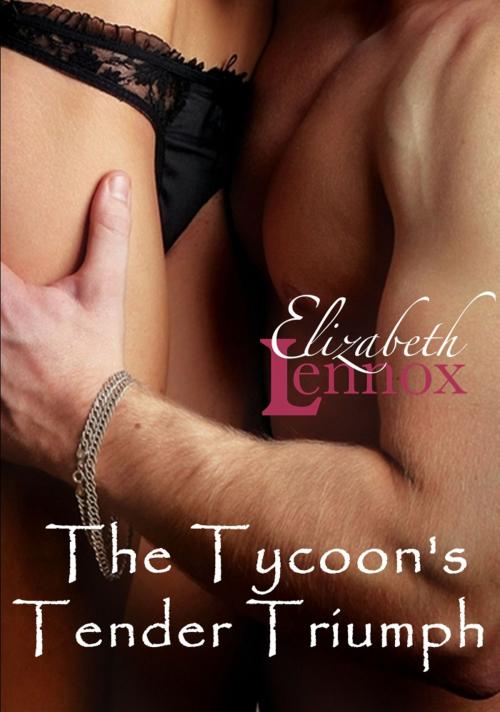 Cover of the book The Tycoon's Tender Triumph by Elizabeth Lennox, Elizabeth Lennox Books (www.ElizabethLennox.com)
