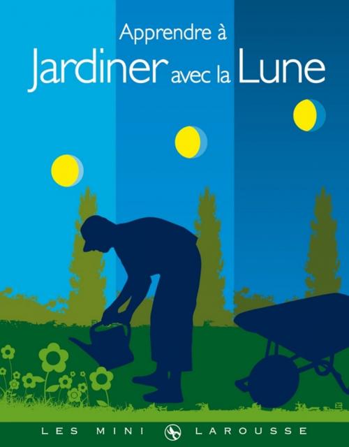 Cover of the book Apprendre à jardiner avec la Lune by Philippe Asseray, Larousse