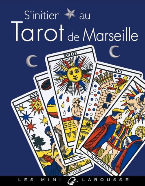 Cover of the book S'initier au Tarot de Marseille by I. Weiss, Larousse
