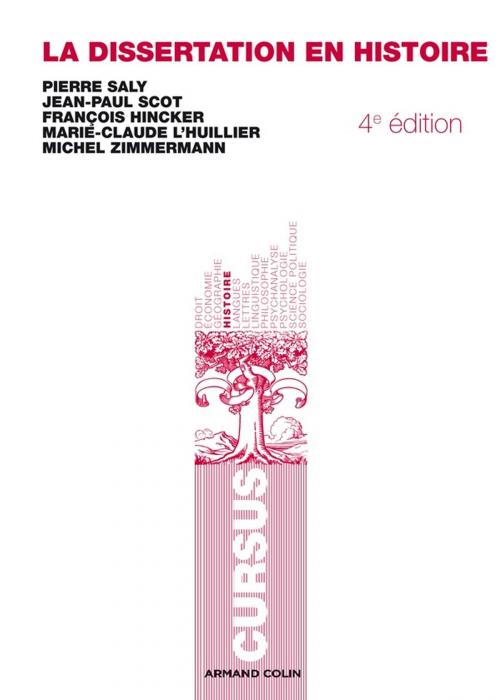 Cover of the book La dissertation en histoire by Pierre Saly, Jean-Paul Scot, François Hincker, Marie-Claude L'Huillier, Michel Zimmermann, Armand Colin