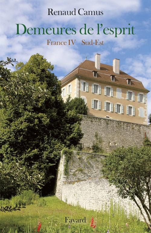 Cover of the book Demeures de l'esprit -France IV Sud-Est by Renaud Camus, Fayard