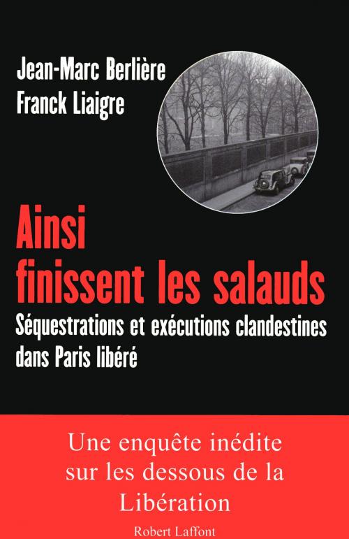 Cover of the book Ainsi finissent les salauds by Jean-Marc BERLIÈRE, Franck LIAIGRE, Groupe Robert Laffont