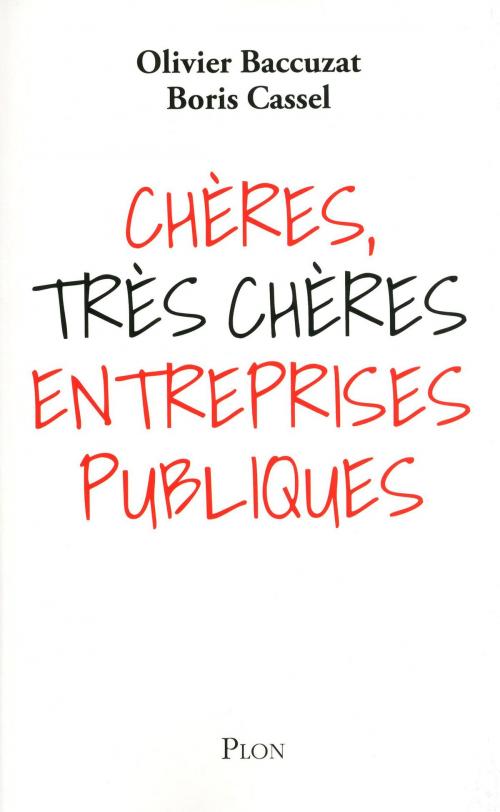 Cover of the book Chères, très chères entreprises publiques by Olivier BACCUZAT, Boris CASSEL, Place des éditeurs