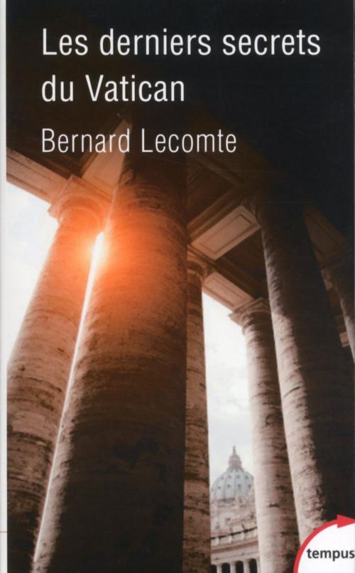 Cover of the book Les derniers secrets du Vatican by Bernard LECOMTE, Place des éditeurs