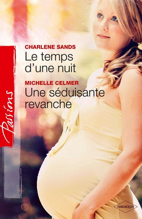 Cover of the book Le temps d'une nuit - Une séduisante revanche by Charlene Sands, Michelle Celmer, Harlequin