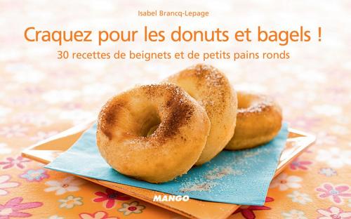 Cover of the book Craquez pour les donuts et bagels ! by Isabel Brancq-Lepage, Mango