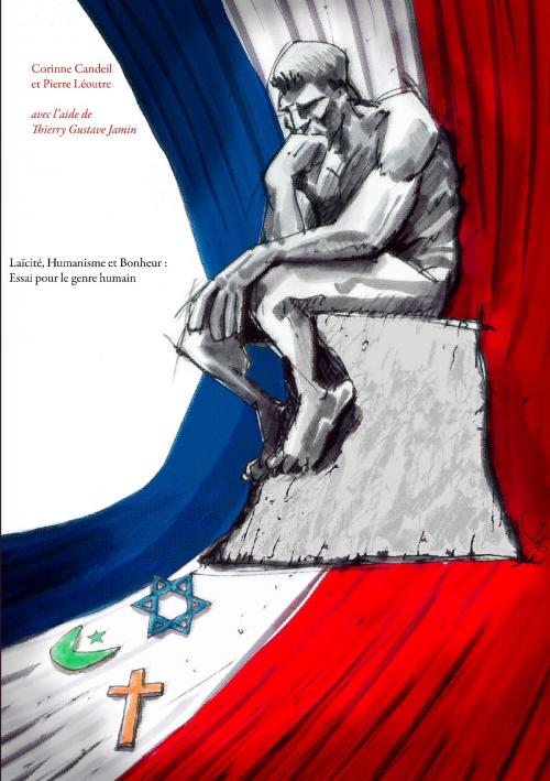 Cover of the book Laïcité, Humanisme et Bonheur : Essai pour le genre humain by Corinne Candeil, Pierre Léoutre, Books on Demand