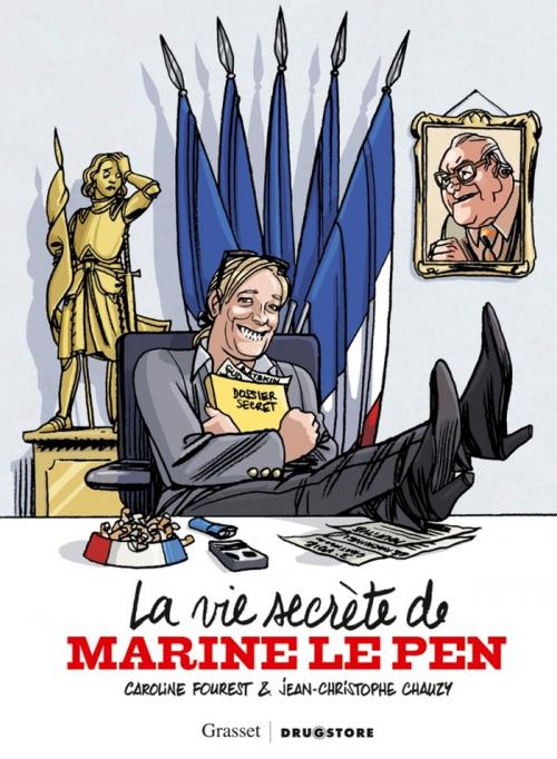 Cover of the book La Vie secrète de Marine Le Pen by Caroline Fourest, Jean-Christophe Chauzy, Drugstore