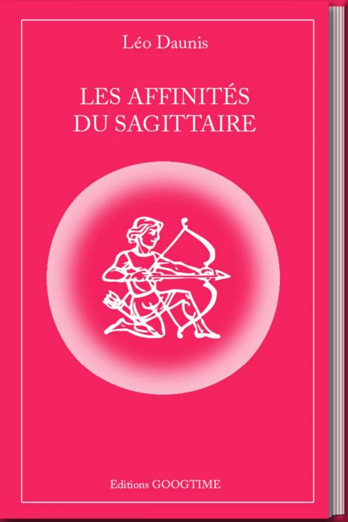 Cover of the book Les affinités du Sagittaire by Leo Daunis, NUMERIQUE