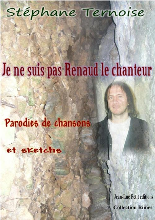 Cover of the book Je ne suis pas Renaud le chanteur by Stéphane Ternoise, Jean-Luc PETIT Editions