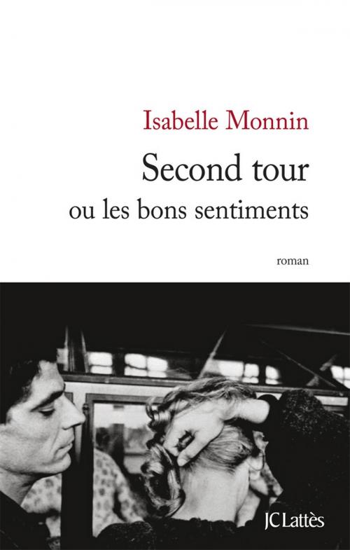 Cover of the book Second tour ou les bons sentiments by Isabelle Monnin, JC Lattès
