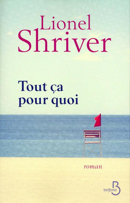 Cover of the book Tout ça pour quoi by Lionel SHRIVER, Place des éditeurs