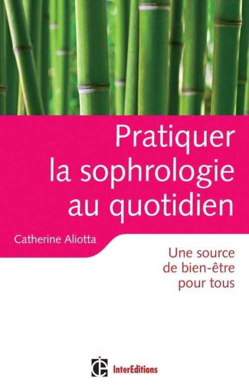 Cover of the book Pratiquer la sophrologie au quotidien by Catherine Aliotta, InterEditions