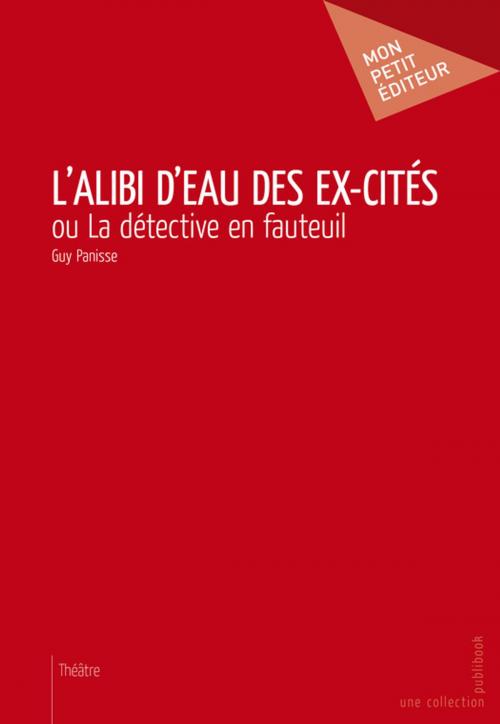 Cover of the book L'Alibi d'eau des ex-cités by Guy Panisse, Mon Petit Editeur