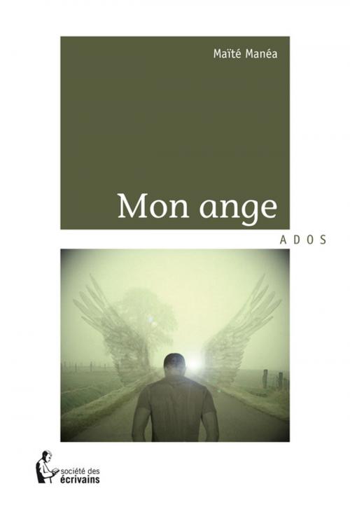 Cover of the book Mon ange by Maïté Manéa, Société des écrivains