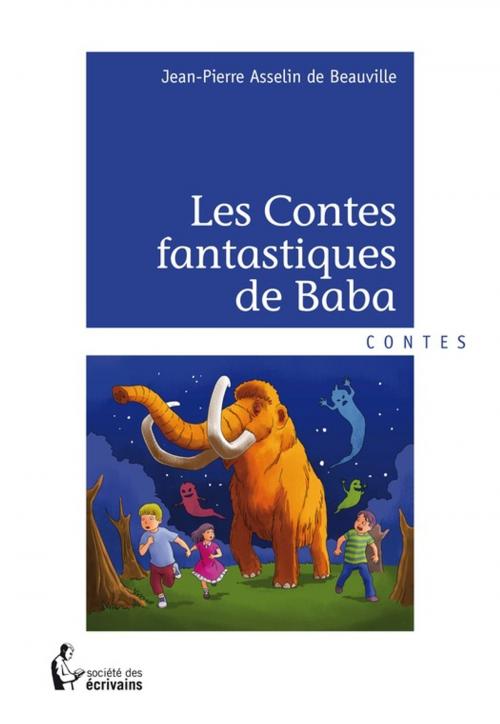 Cover of the book Les Contes fantastiques de Baba by Jean-Pierre Asselin de Beauville, Société des écrivains