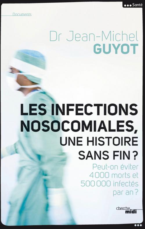 Cover of the book Les infections nosocomiales, une histoire sans fin by Jean-Michel GUYOT, Cherche Midi
